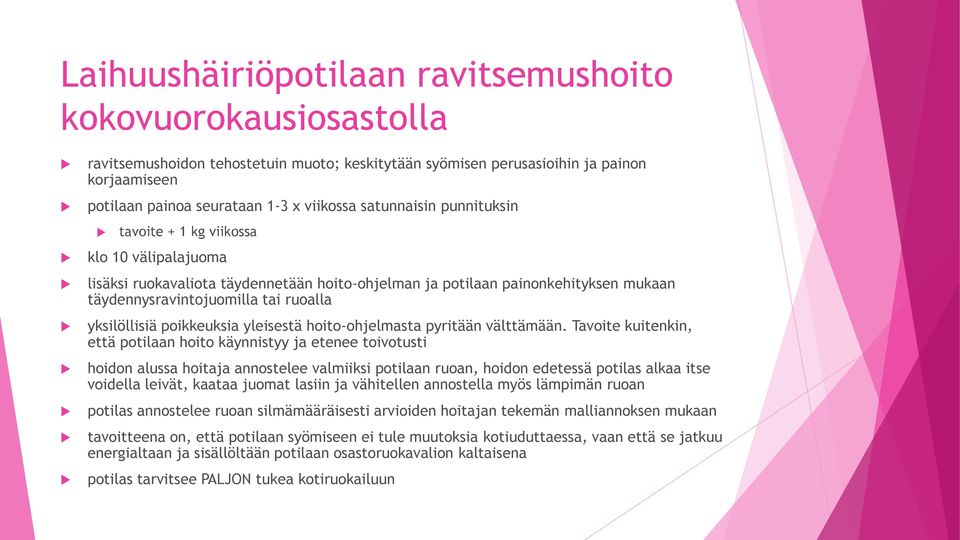 yksilöllisiä poikkeuksia yleisestä hoito-ohjelmasta pyritään välttämään.