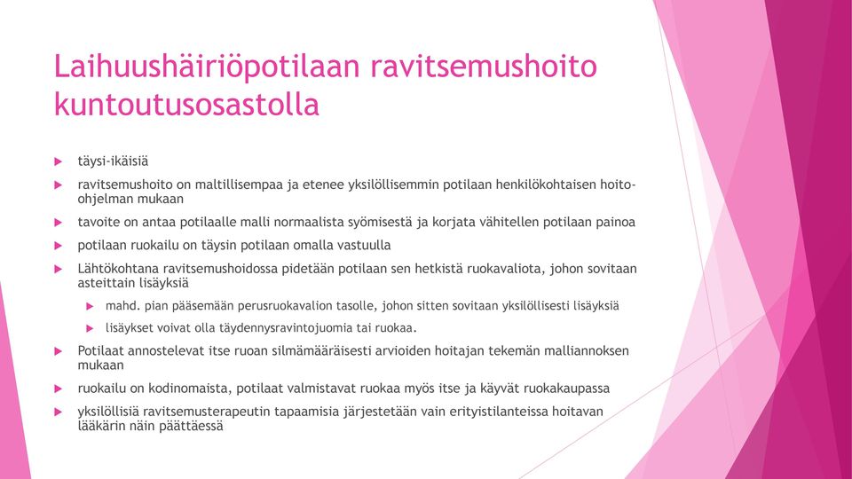 ruokavaliota, johon sovitaan asteittain lisäyksiä mahd. pian pääsemään perusruokavalion tasolle, johon sitten sovitaan yksilöllisesti lisäyksiä lisäykset voivat olla täydennysravintojuomia tai ruokaa.