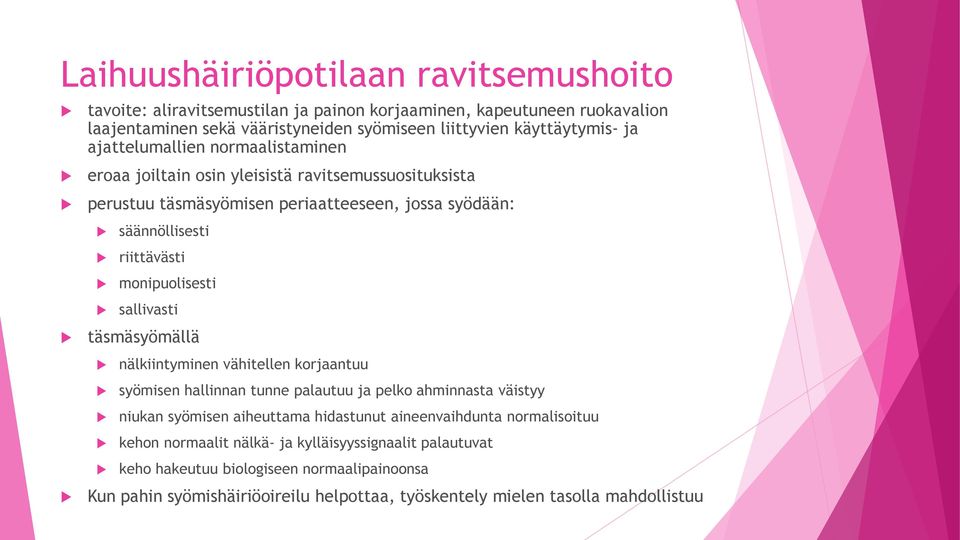 sallivasti täsmäsyömällä nälkiintyminen vähitellen korjaantuu syömisen hallinnan tunne palautuu ja pelko ahminnasta väistyy niukan syömisen aiheuttama hidastunut aineenvaihdunta