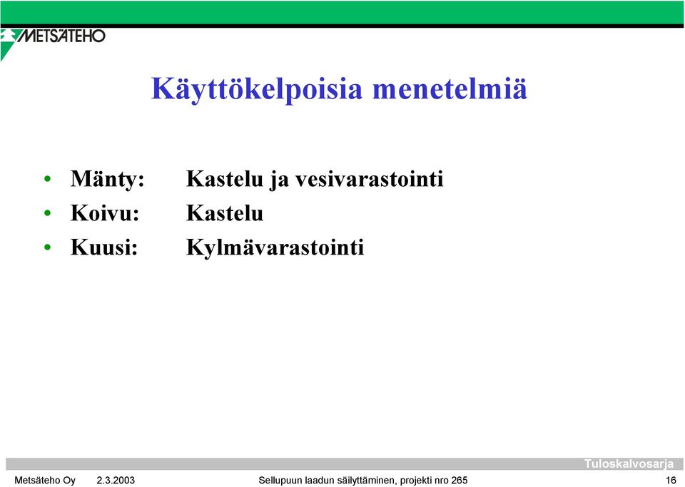 Kastelu Kuusi: Kylmävarastointi