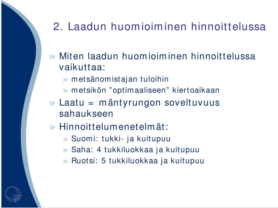 Laatu = mäntyrungon soveltuvuus sahaukseen» Hinnoittelumenetelmät:» Suomi: