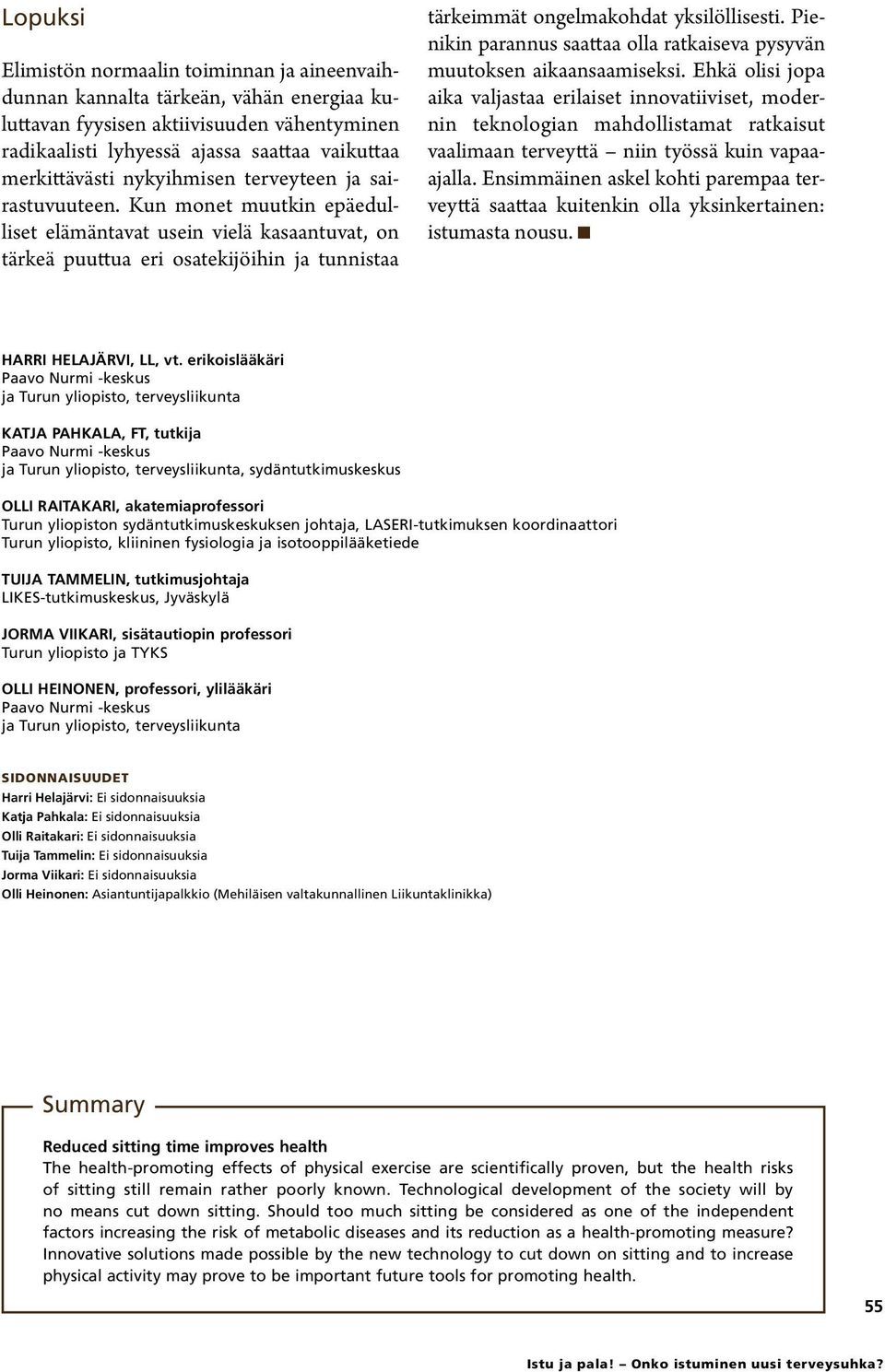 Pienikin parannus saattaa olla ratkaiseva pysyvän muutoksen aikaansaamiseksi.