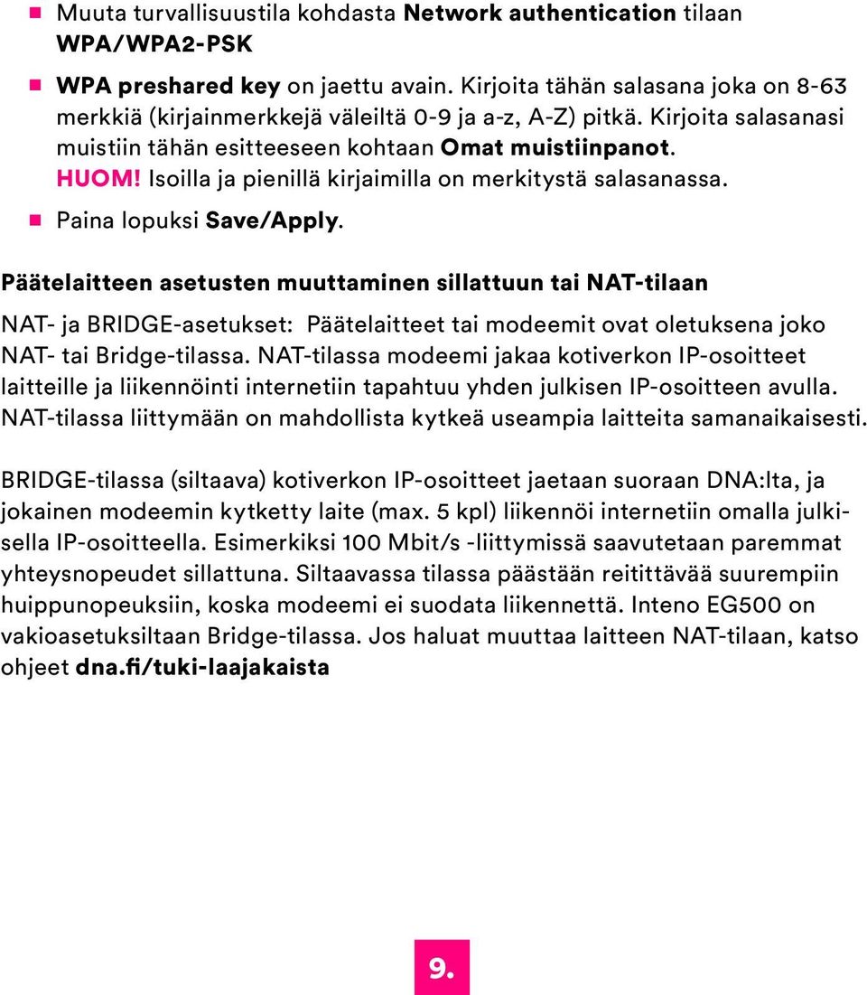 Isoilla ja pienillä kirjaimilla on merkitystä salasanassa. Paina lopuksi Save/Apply.