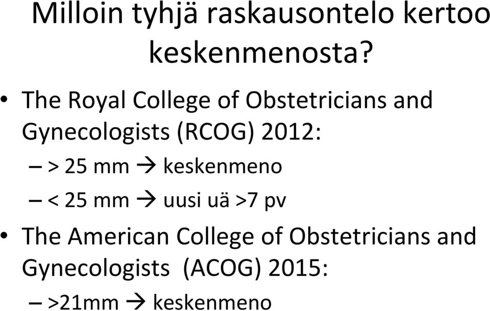 2012: > 25 mm à keskenmeno < 25 mm à uusi uä >7 pv The