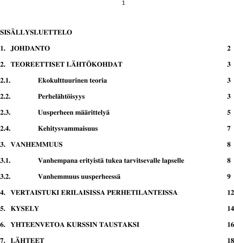 Vanhempana erityistä tukea tarvitsevalle lapselle 8 3.2. Vanhemmuus uusperheessä 9 4.