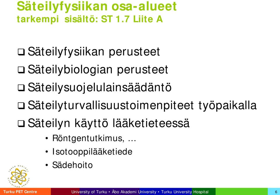 Säteilysuojelulainsäädäntö Säteilyturvallisuustoimenpiteet