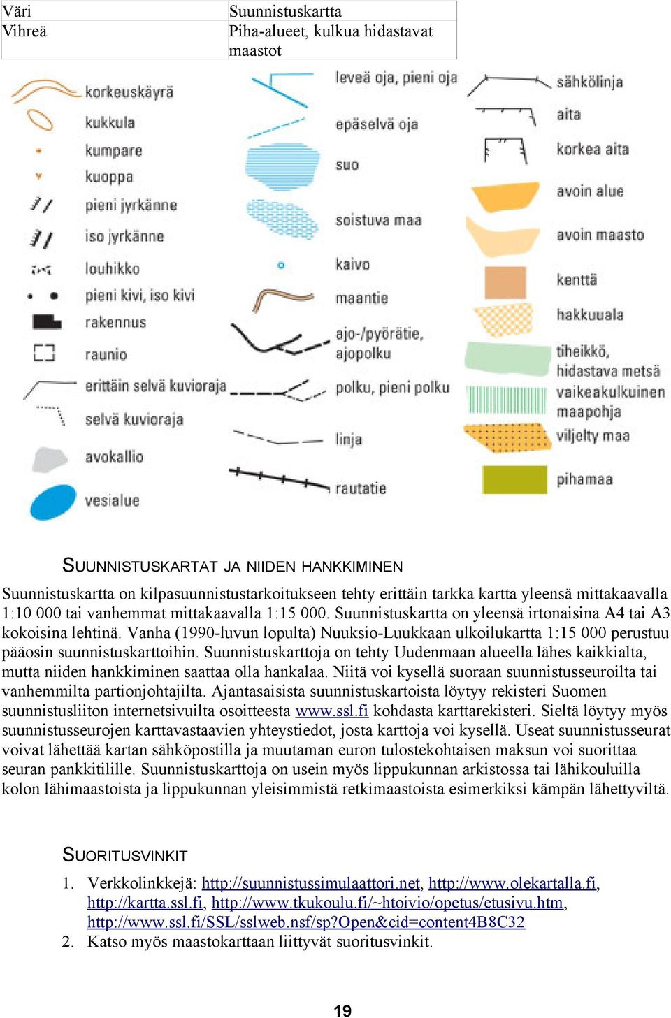 Vanha (1990-luvun lopulta) Nuuksio-Luukkaan ulkoilukartta 1:15 000 perustuu pääosin suunnistuskarttoihin.