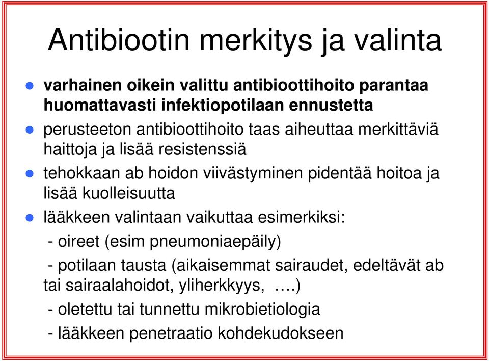 hoitoa ja lisää kuolleisuutta lääkkeen valintaan vaikuttaa esimerkiksi: - oireet (esim pneumoniaepäily) - potilaan tausta