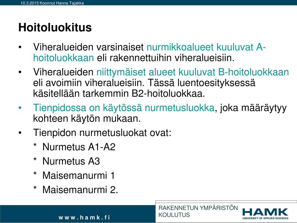 Tässä luentoesityksessä käsitellään tarkemmin B2-hoitoluokkaa.