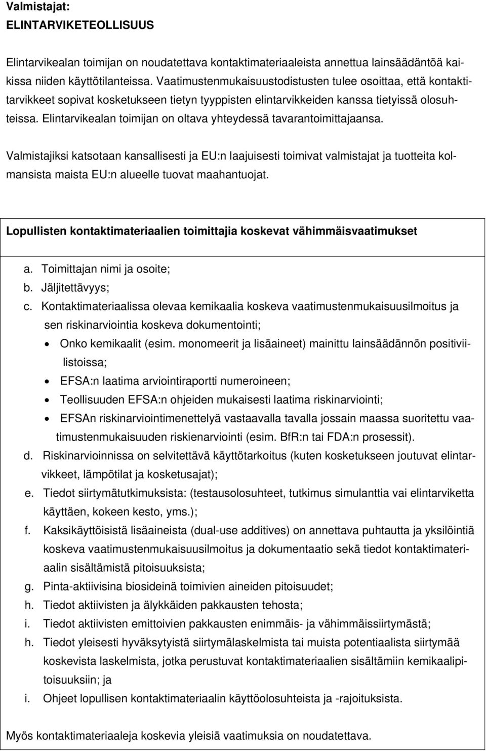 Elintarvikealan toimijan on oltava yhteydessä tavarantoimittajaansa.