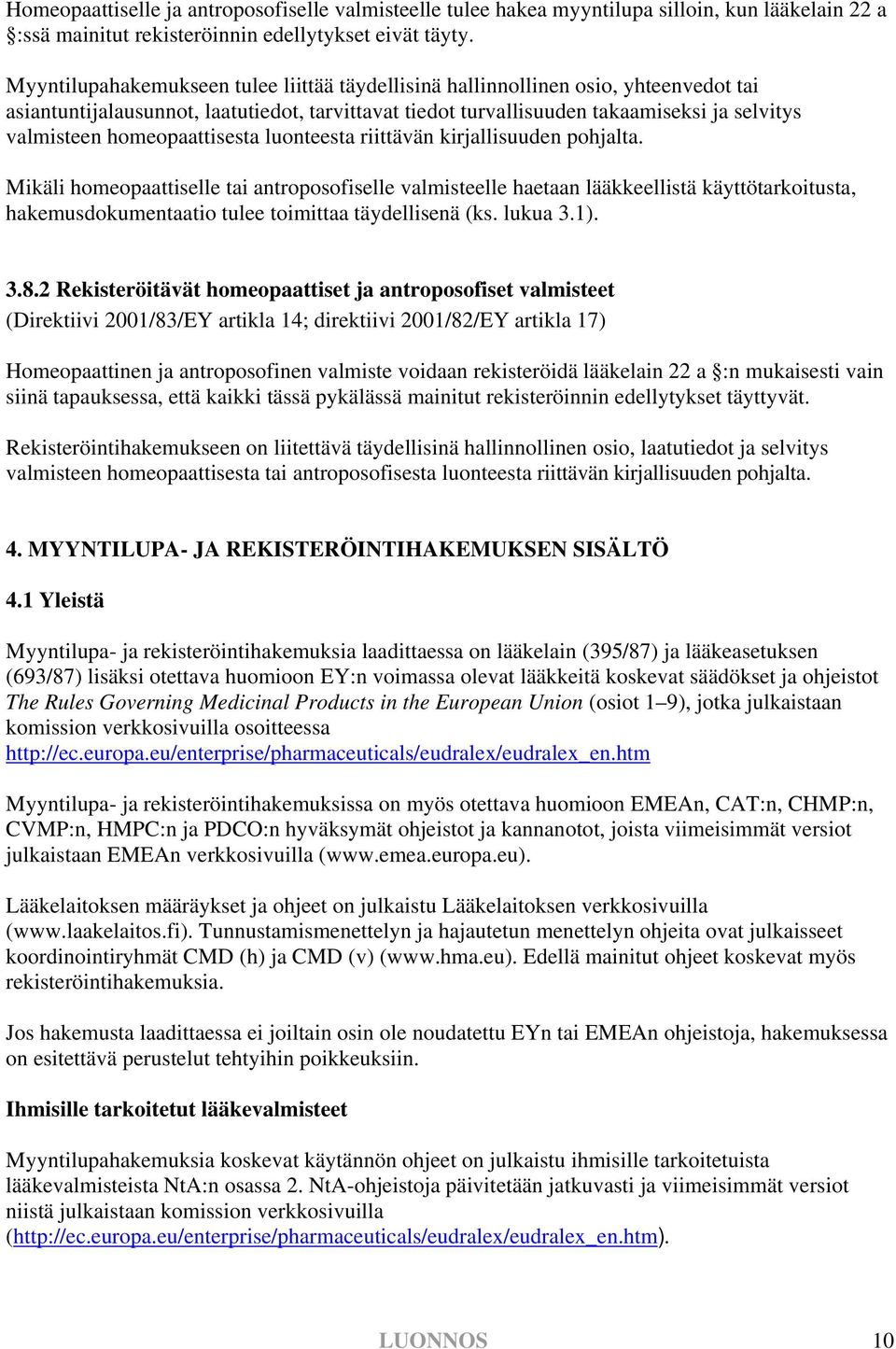 homeopaattisesta luonteesta riittävän kirjallisuuden pohjalta.