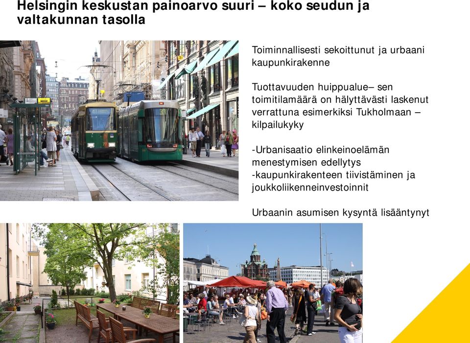 laskenut verrattuna esimerkiksi Tukholmaan kilpailukyky -Urbanisaatio elinkeinoelämän menestymisen