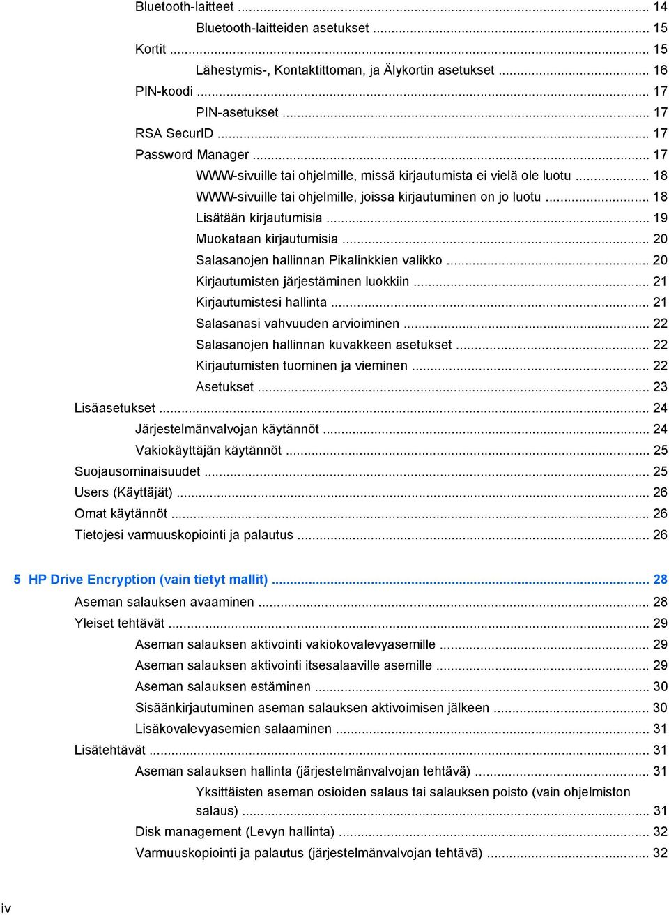 .. 19 Muokataan kirjautumisia... 20 Salasanojen hallinnan Pikalinkkien valikko... 20 Kirjautumisten järjestäminen luokkiin... 21 Kirjautumistesi hallinta... 21 Salasanasi vahvuuden arvioiminen.