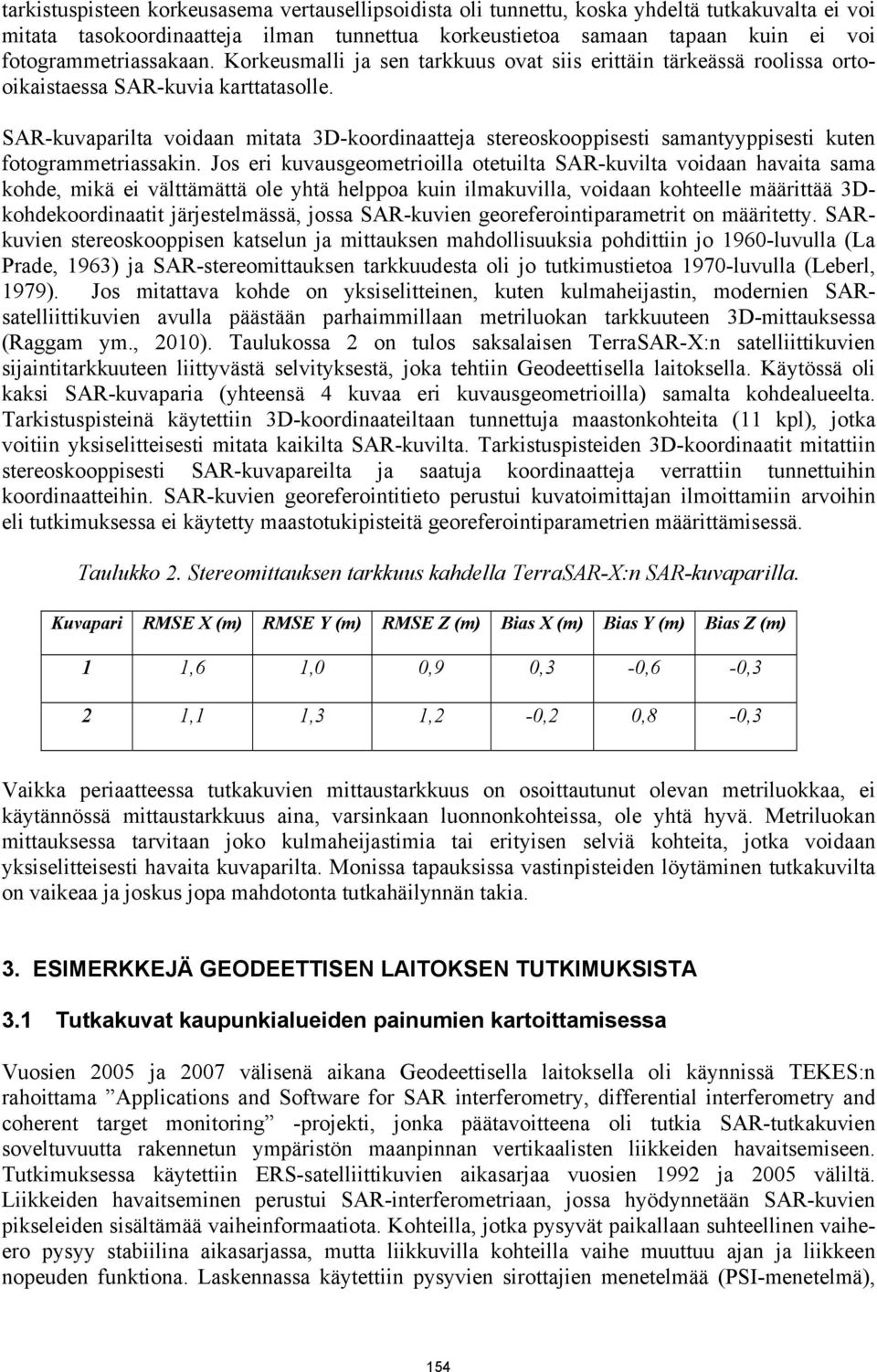 SAR-kuvaparilta voidaan mitata 3D-koordinaatteja stereoskooppisesti samantyyppisesti kuten fotogrammetriassakin.