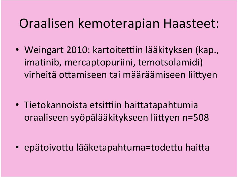 , imacnib, mercaptopuriini, temotsolamidi) virheitä o@amiseen tai