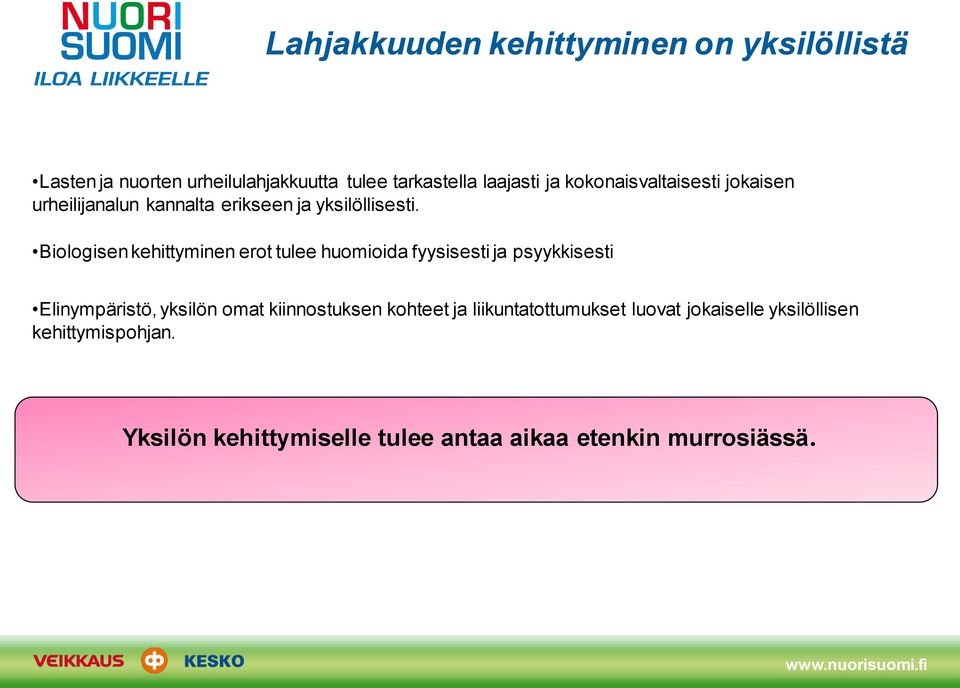 Biologisen kehittyminen erot tulee huomioida fyysisesti ja psyykkisesti Elinympäristö, yksilön omat