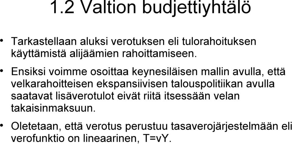 Ensiksi voimme osoittaa keynesiläisen mallin avulla, että velkarahoitteisen ekspansiivisen