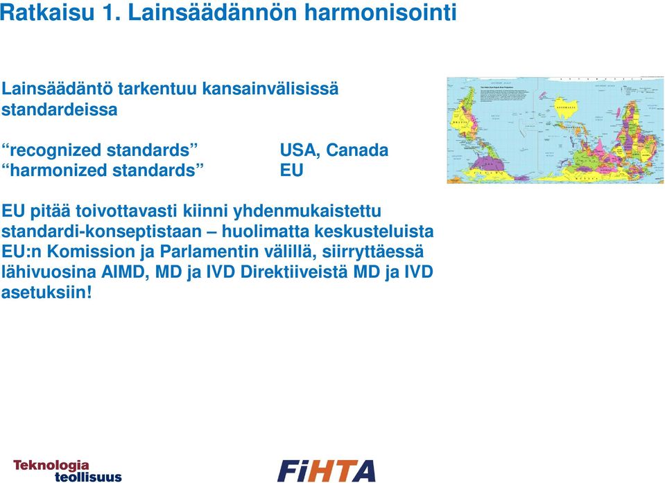 recognized standards harmonized standards USA, Canada EU EU pitää toivottavasti kiinni