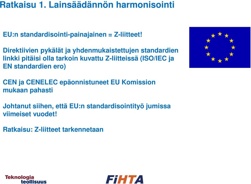 Z-liitteissä (ISO/IEC ja EN standardien ero) CEN ja CENELEC epäonnistuneet EU Komission mukaan