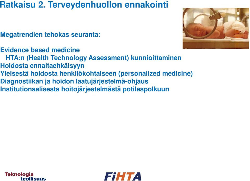 HTA:n (Health Technology Assessment) kunnioittaminen Hoidosta ennaltaehkäisyyn
