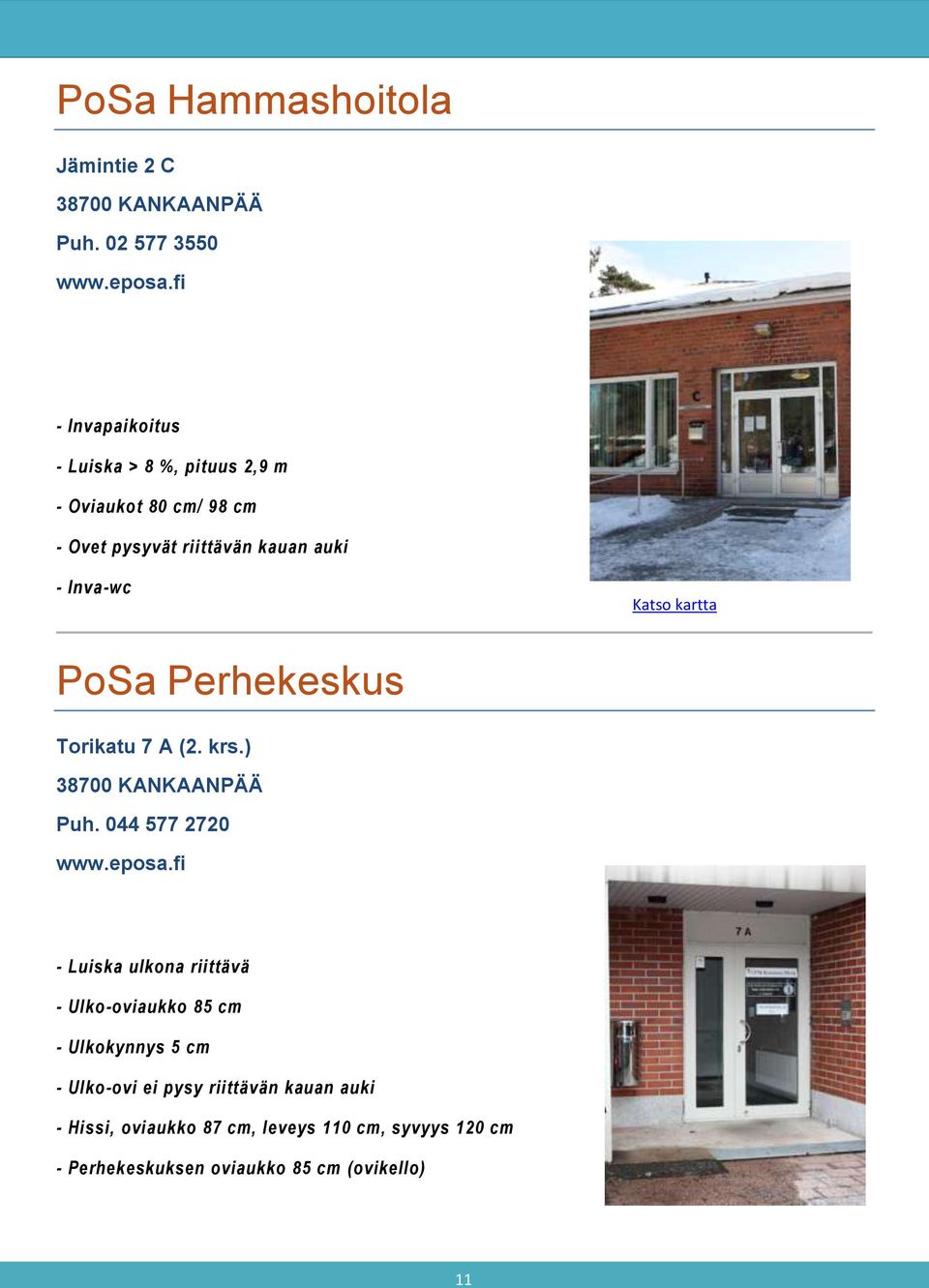 Inva-wc Katso kartta PoSa Perhekeskus Torikatu 7 A (2. krs.) Puh. 044 577 2720 www.eposa.