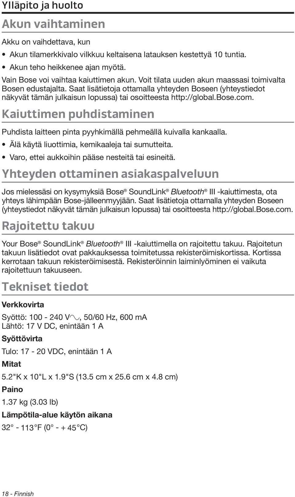 Saat lisätietoja ottamalla yhteyden Boseen (yhteystiedot näkyvät tämän julkaisun lopussa) tai osoitteesta http://global.bose.com.