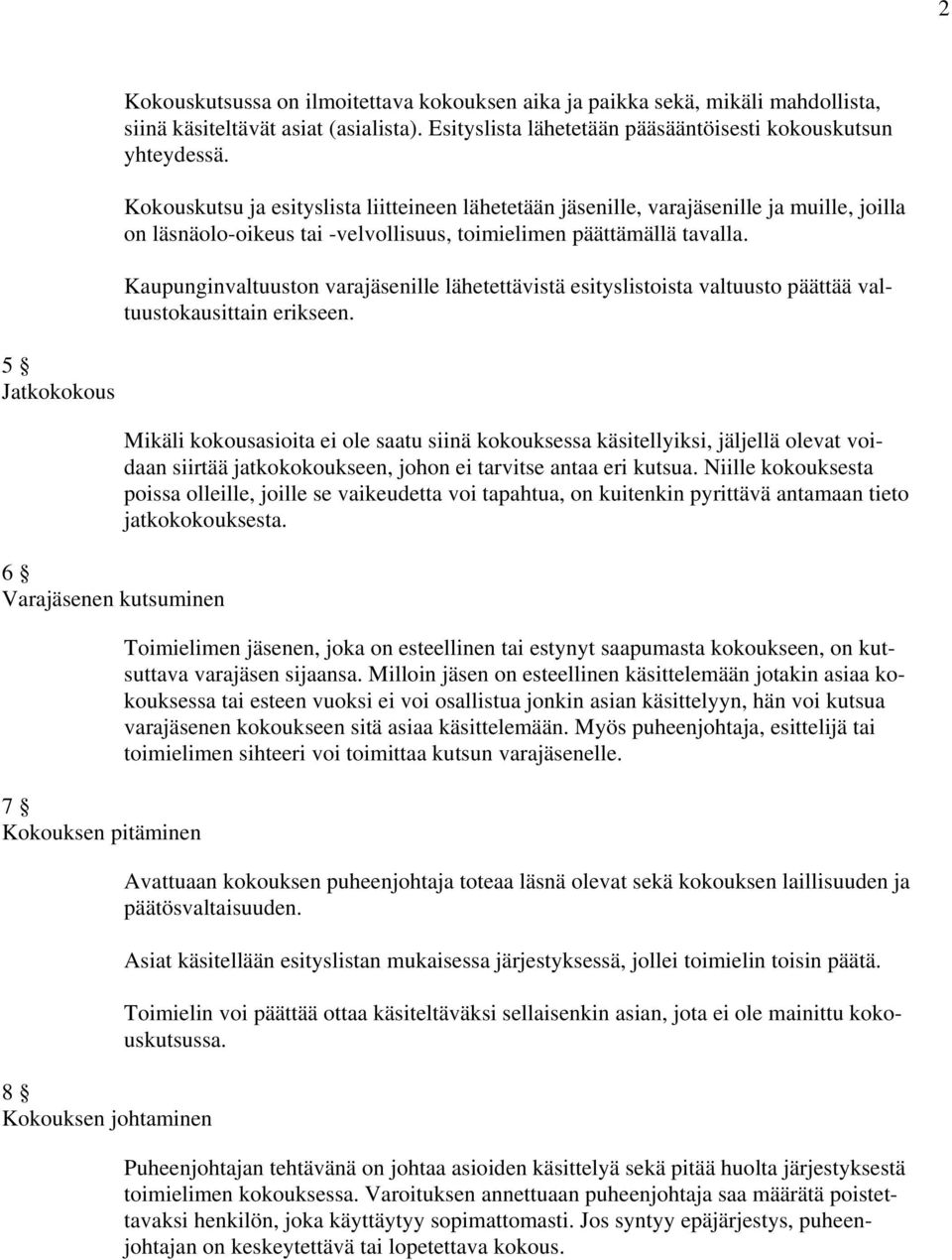 Kaupunginvaltuuston varajäsenille lähetettävistä esityslistoista valtuusto päättää valtuustokausittain erikseen.