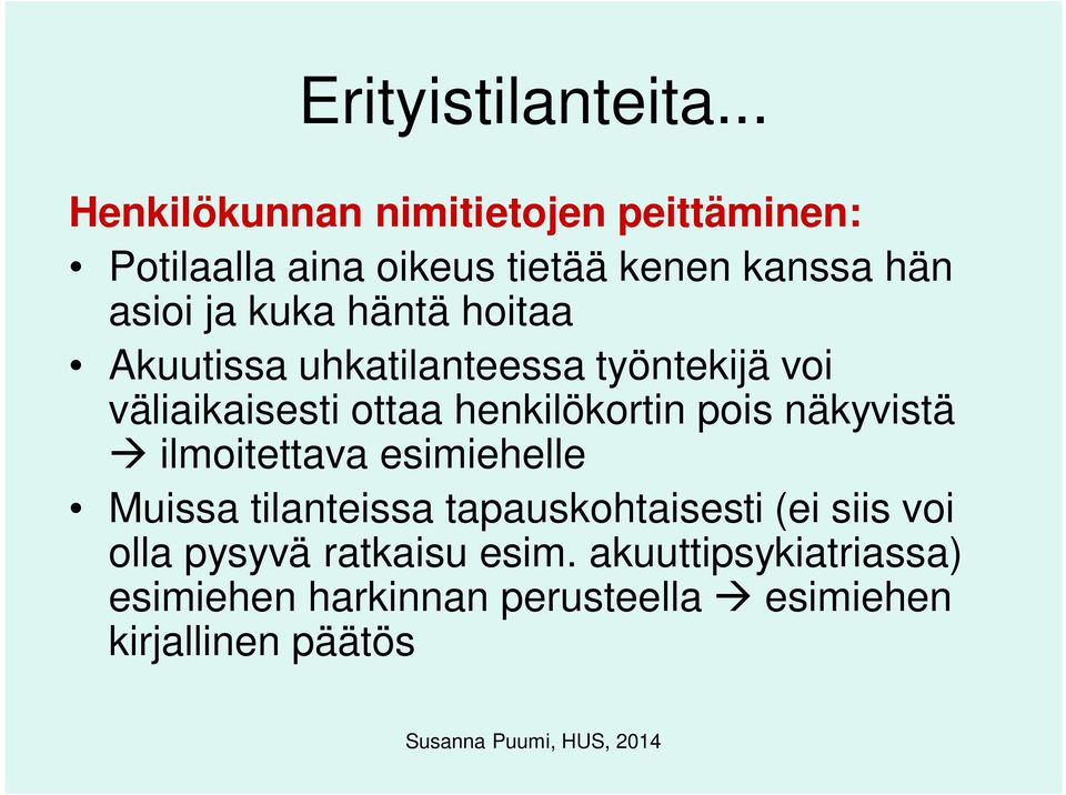 kuka häntä hoitaa Akuutissa uhkatilanteessa työntekijä voi väliaikaisesti ottaa henkilökortin pois