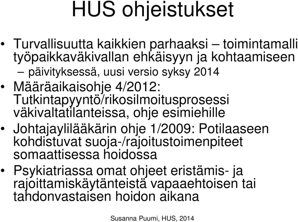 väkivaltatilanteissa, ohje esimiehille Johtajaylilääkärin ohje 1/2009: Potilaaseen kohdistuvat