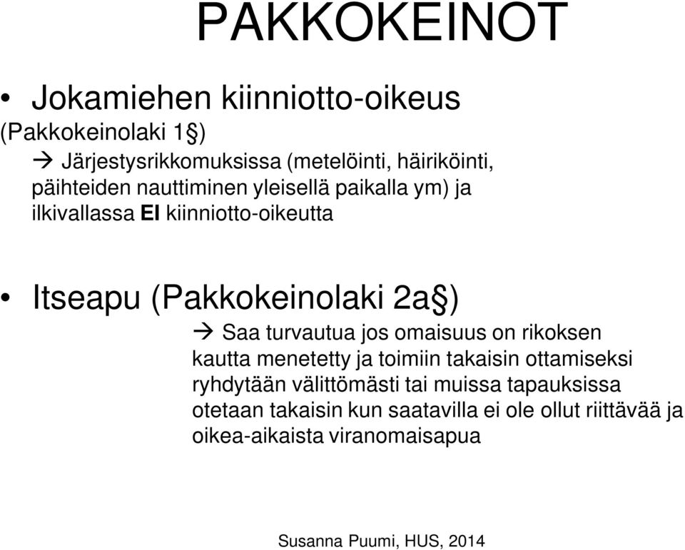 ) Saa turvautua jos omaisuus on rikoksen kautta menetetty ja toimiin takaisin ottamiseksi ryhdytään