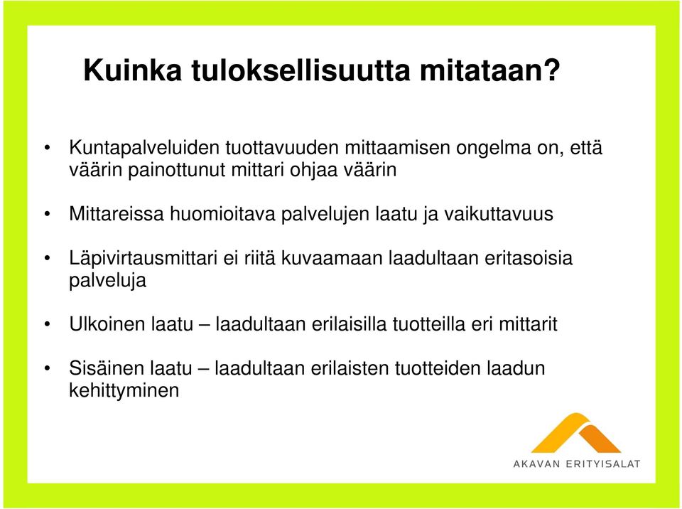 väärin Mittareissa huomioitava palvelujen laatu ja vaikuttavuus Läpivirtausmittari ei riitä