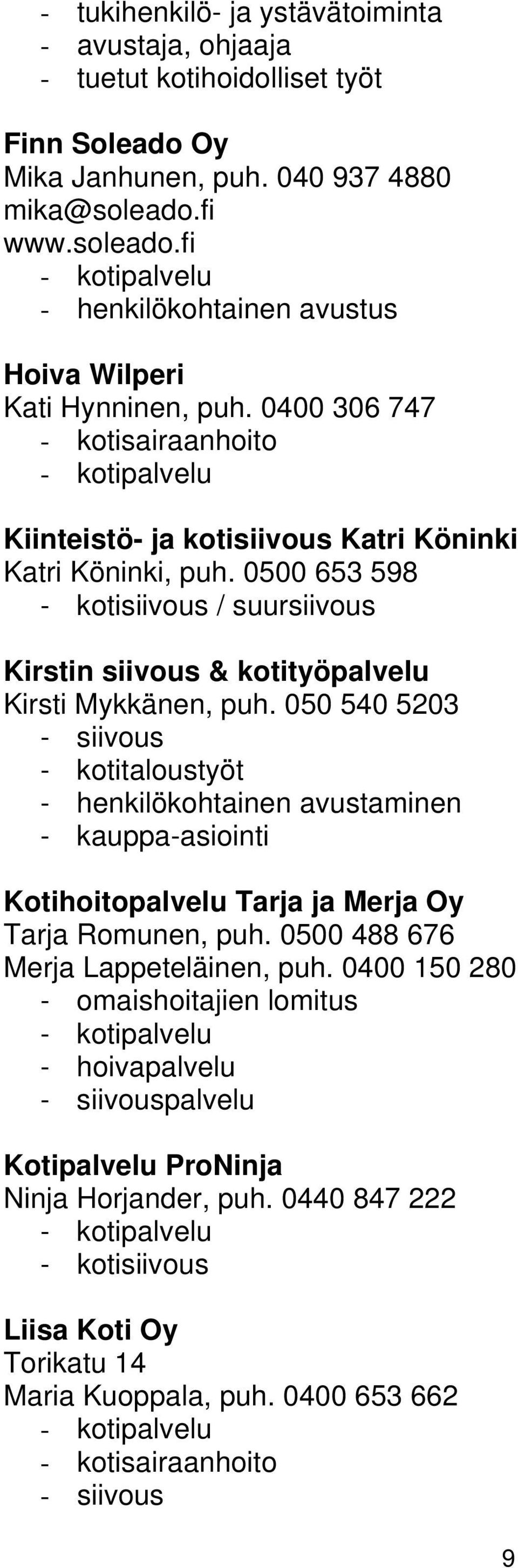 0500 653 598 - kotisiivous / suursiivous Kirstin siivous & kotityöpalvelu Kirsti Mykkänen, puh.
