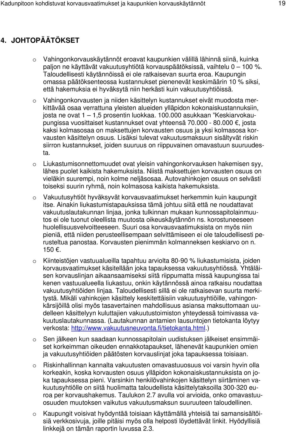 Taloudellisesti käytännöissä ei ole ratkaisevan suurta eroa.