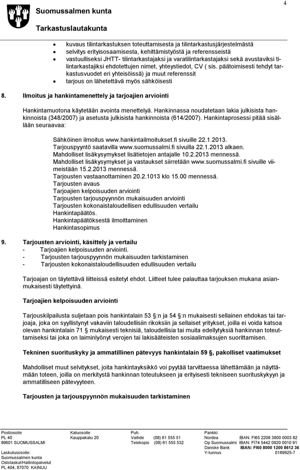 päätoimisesti tehdyt tarkastusvuodet eri yhteisöissä) ja muut referenssit tarjous on lähetettävä myös sähköisesti 8.