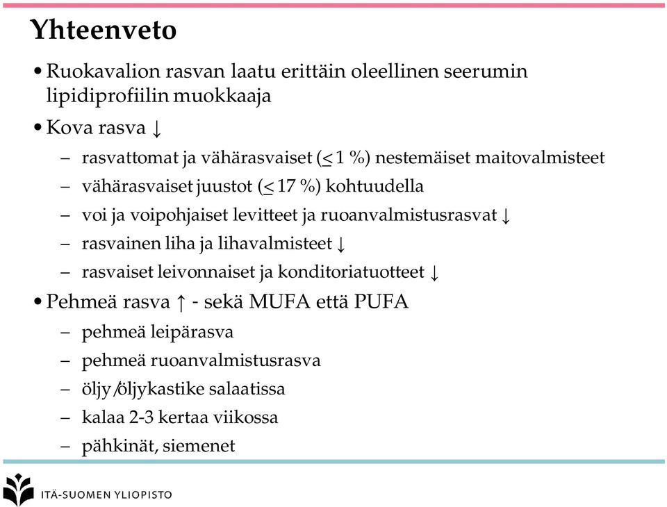 ja ruoanvalmistusrasvat rasvainen liha ja lihavalmisteet rasvaiset leivonnaiset ja konditoriatuotteet Pehmeä rasva - sekä