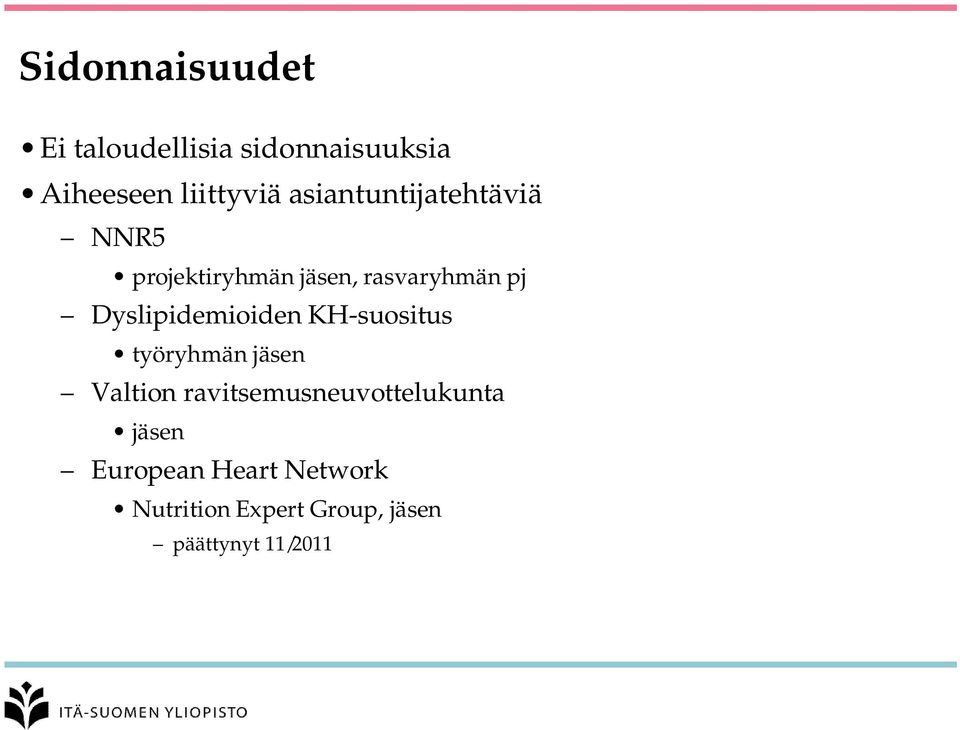 Dyslipidemioiden KH-suositus työryhmän jäsen Valtion