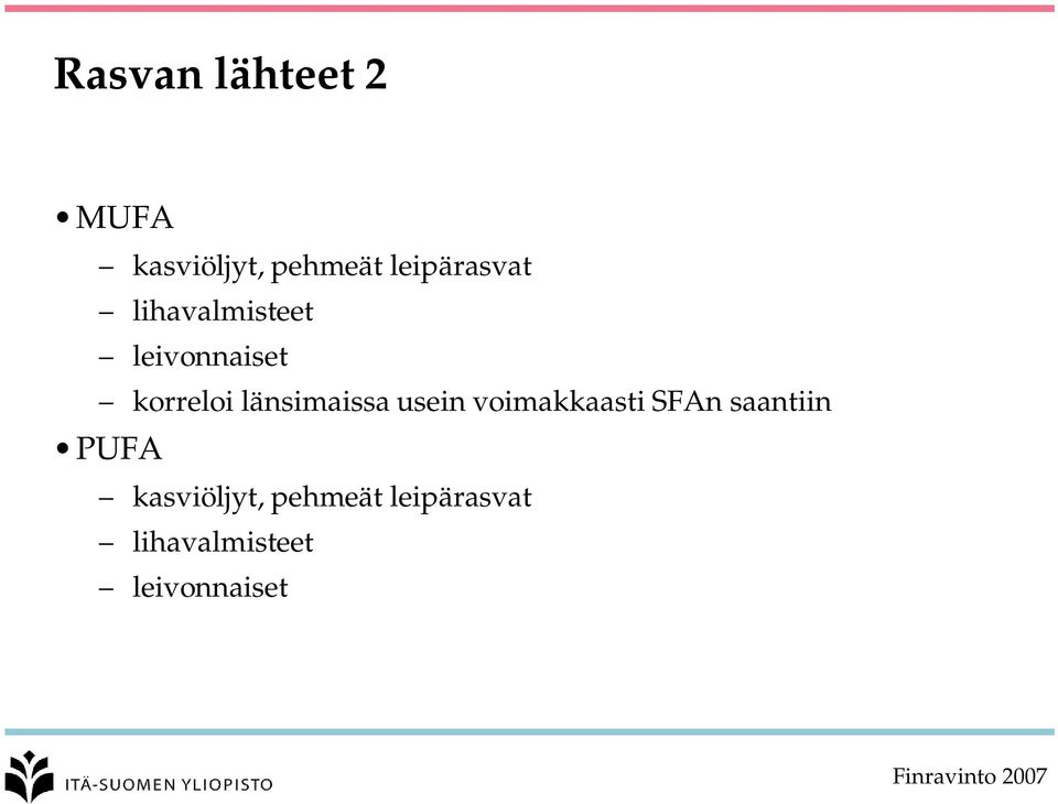 usein voimakkaasti SFAn saantiin PUFA kasviöljyt,