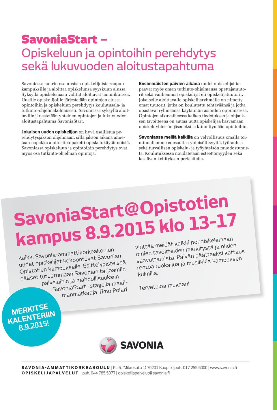 Savoniassa syksyllä aloittaville järjestetään yhteinen opintojen ja lukuvuoden aloitustapahtuma SavoniaStart.