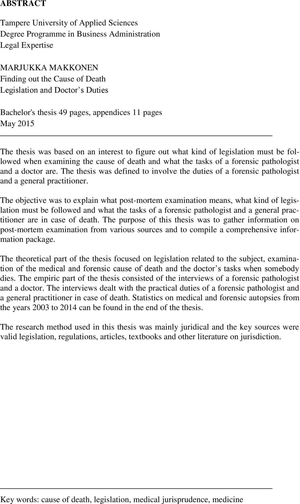 forensic pathologist and a doctor are. The thesis was defined to involve the duties of a forensic pathologist and a general practitioner.