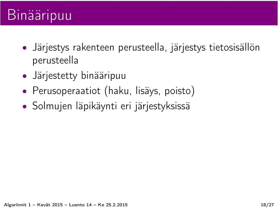 Perusoperaatiot (haku, lisäys, poisto) Solmujen läpikäynti