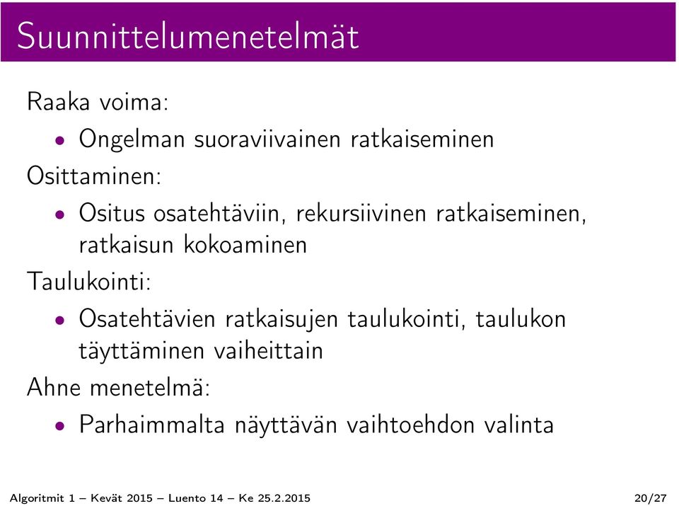 Osatehtävien ratkaisujen taulukointi, taulukon täyttäminen vaiheittain Ahne menetelmä: