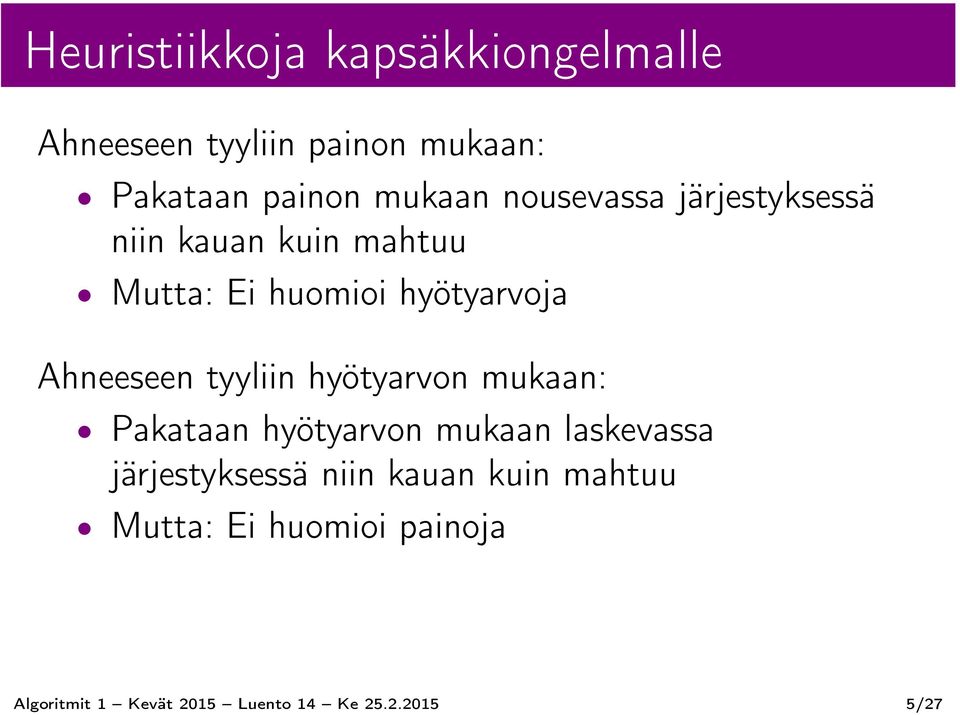 tyyliin hyötyarvon mukaan: Pakataan hyötyarvon mukaan laskevassa järjestyksessä niin
