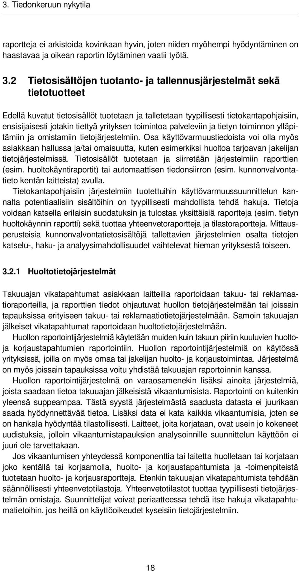 yrityksen toimintoa palveleviin ja tietyn toiminnon ylläpitämiin ja omistamiin tietojärjestelmiin.