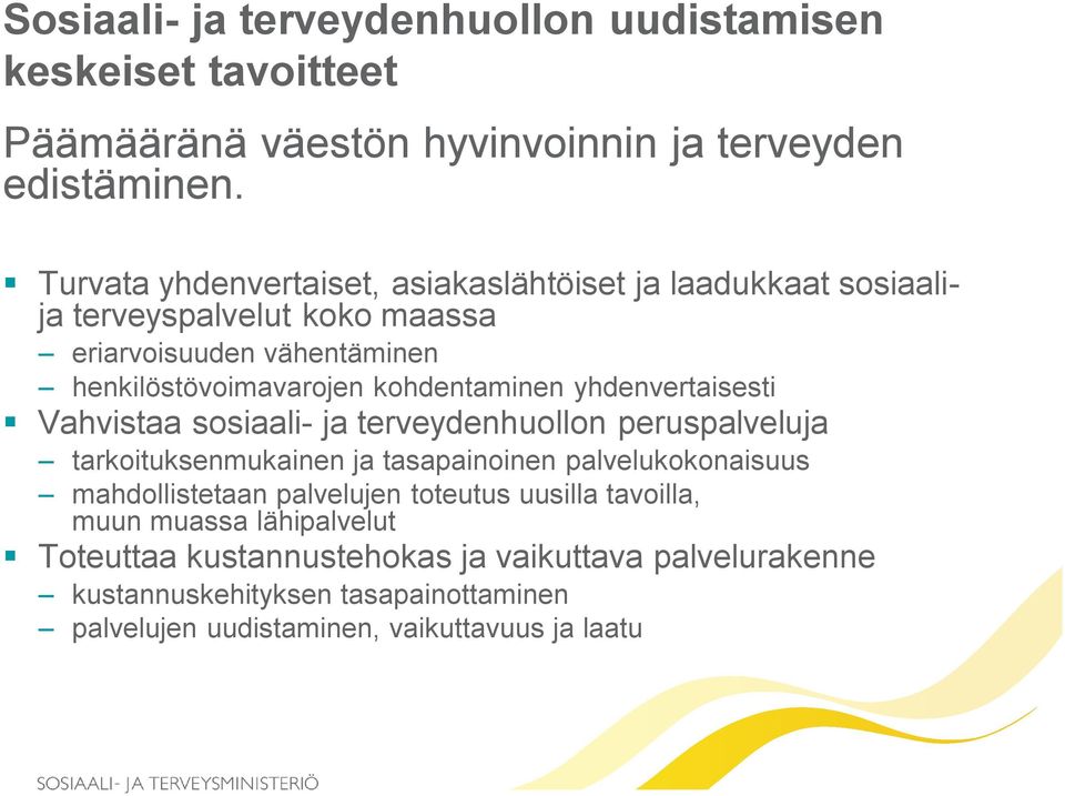 kohdentaminen yhdenvertaisesti Vahvistaa sosiaali- ja terveydenhuollon peruspalveluja tarkoituksenmukainen ja tasapainoinen palvelukokonaisuus