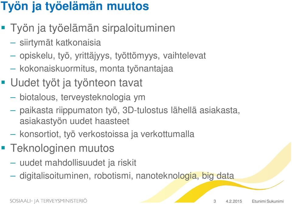 riippumaton työ, 3D-tulostus lähellä asiakasta, asiakastyön uudet haasteet konsortiot, työ verkostoissa ja