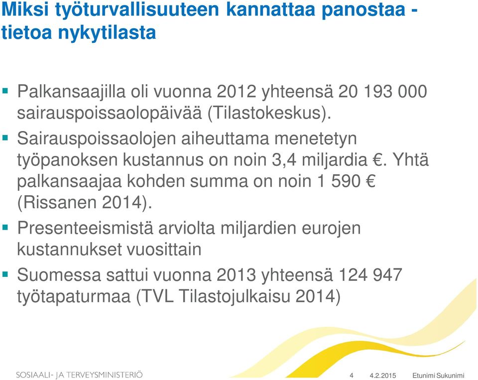 Sairauspoissaolojen aiheuttama menetetyn työpanoksen kustannus on noin 3,4 miljardia.