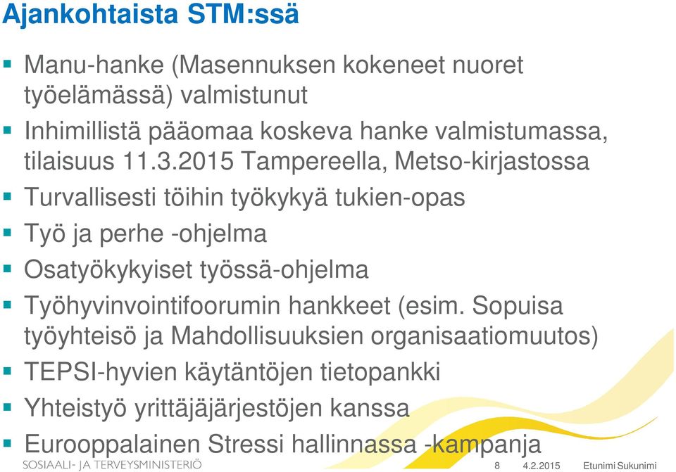 2015 Tampereella, Metso-kirjastossa Turvallisesti töihin työkykyä tukien-opas Työ ja perhe -ohjelma Osatyökykyiset