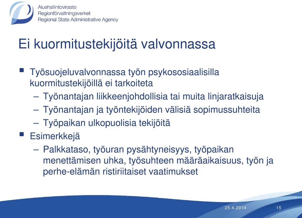 välisiä sopimussuhteita Työpaikan ulkopuolisia tekijöitä Esimerkkejä Palkkataso, työuran pysähtyneisyys,