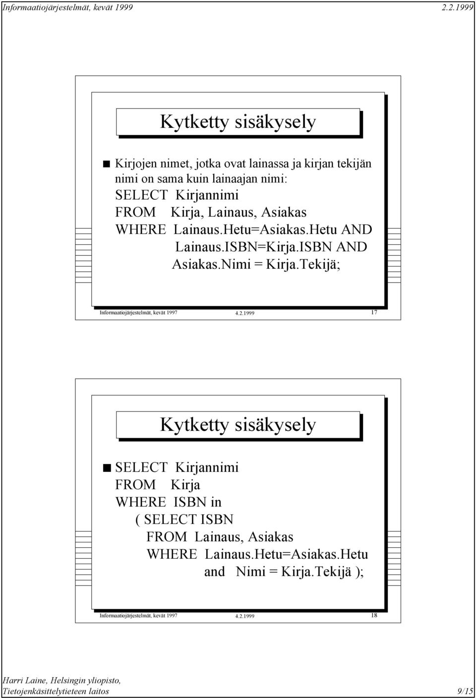 Tekijä; Informaatiojärjestelmät, kevät 1997 4.2.
