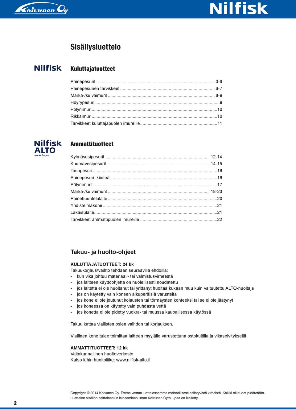 .. 18-20 Painehuuhtelulaite...20 Yhdistelmäkone...21 Lakaisulaite...21 Tarvikkeet ammattipuolen imureille.